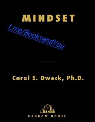 MINDSET, by Carol S. Dweck, Ph.D..pdf